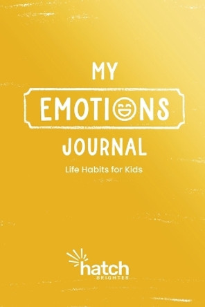 My Emotions Journal by Hatch Brighter 9798218156350