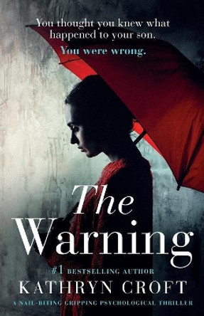 The Warning: A Nail Biting, Gripping Psychological Thriller by Kathryn Croft 9781786816573 The Warning: A Nail Biting, Gripping Psychological Thriller by Kathryn Croft 9781786816573