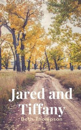 Jared and Tiffany by Beth Thompson 9781980924067