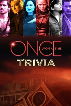 Once Upon a Time Trivia: Trivia Quiz Book by Brandi Humphrey 9798573014081