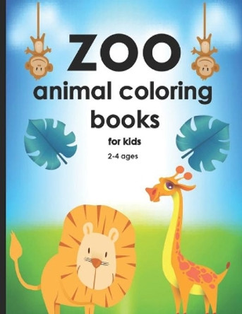 zoo animals coloring book for kids ages 2-4: My First Toddler Coloring Book by Aldino Mus 9798584771690