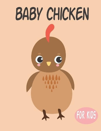 Baby Chicken For Kids: Amazing Animal Coloring book Great Gift for Boys & Girls, Ages 4-8 by Penart Publishing 9798603704654