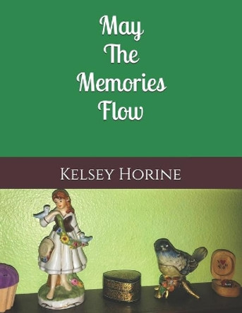May The Memories Flow by Kelsey Horine 9798622885006