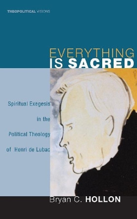 Everything Is Sacred by Bryan C Hollon 9781498211000