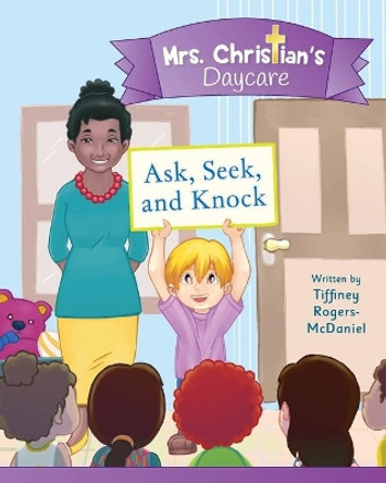 Ask, Seek and Knock by Tiffiney Rogers-McDaniel 9781735417301