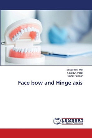 Face bow and Hinge axis by Bhupendra Mal 9786205632871