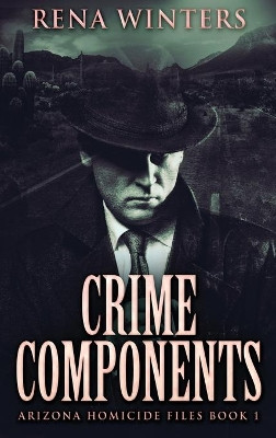 Crime Components: Large Print Hardcover Edition by Rena Winters 9784867472026