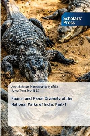 Faunal and Floral Diversity of the National Parks of India: Part- I by Arunaksharan Narayanankutty 9786205522844