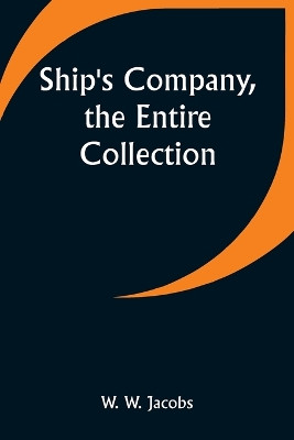 Ship's Company, the Entire Collection by W W Jacobs 9789357941617