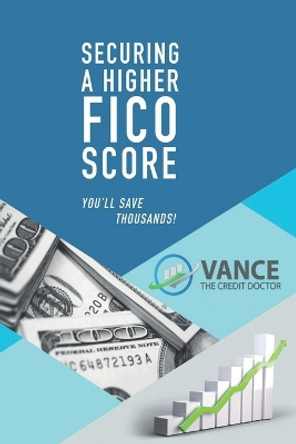 Scoring a Higher Fico Score by Vance Dotson 9798218186135