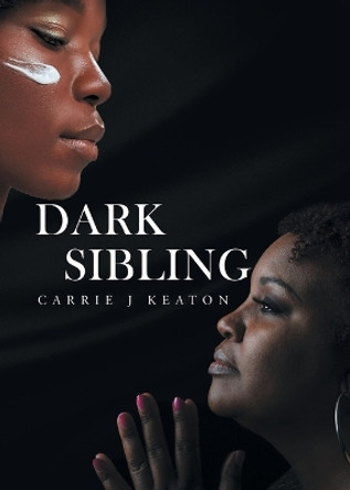 Dark Sibling by Carrie J Keaton 9781957895185