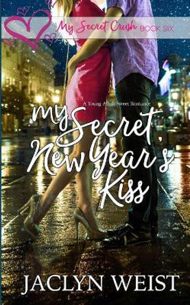 My Secret New Year's Kiss by Jaclyn Weist 9798414245292