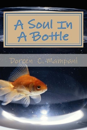 A Soul In A Bottle: Pain Of Domestic Violence by Doreen C Mampani 9781543046878