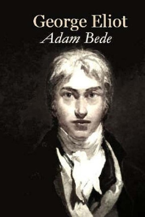 Adam Bede by George Eliot 9781544124001