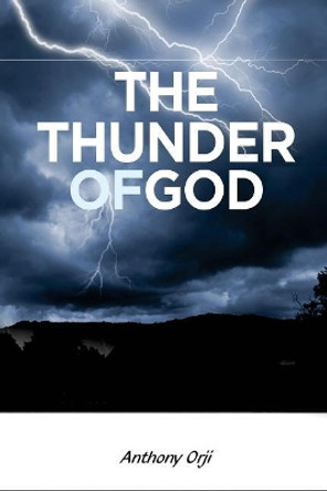 The Thunder Of God by Anthony Orji 9781545478424