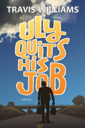 Uly Quits His Job by Travis Williams 9781988983394