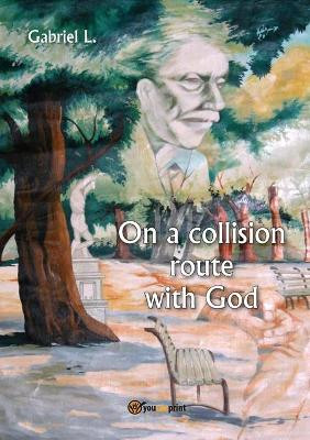 On a collision route with God by Gabriel L 9788827850442
