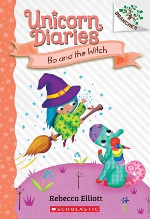 Bo and the Witch: A Branches Book (Unicorn Diaries #10) by Rebecca Elliott 9781338880441