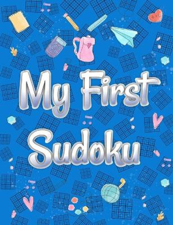 My First Sudoku: 200 Sudoku Puzzles for Kids 8 to 12 with Solutions - Amazing Activities for Kids Ages 4 - 8 (Sudoku Puzzle Books for Kids) - Very Easy - 200 Puzzles by Botebbok Edition 9798553966546