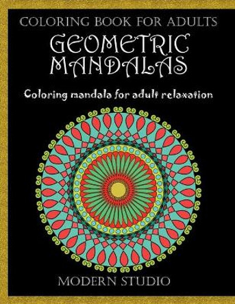 Geometric mandalas: Coloring book for adult by Modern Studio 9798556534872