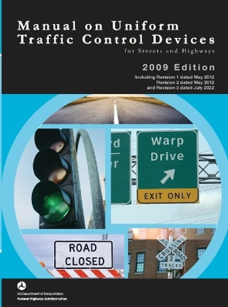 Manual on Uniform Traffic Control Devices for Streets and Highways - 2009 Edition incl. Revisions 1-3 (Complete Book, Color Print, Hardcover) by U S Department of Transportation 9781998109982