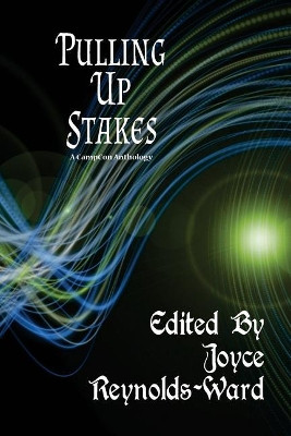 Pulling Up Stakes: A CampCon Anthology by G David Nordley 9781943663729