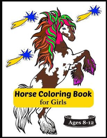 Horse Coloring Book for Girls Ages 8-12: Relaxing Coloring Pages for Girls Who Love Horses by Starshine 9798574715055