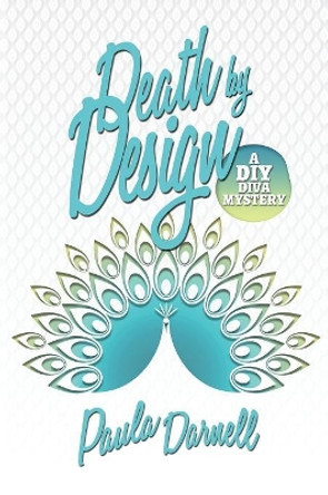Death by Design: A DIY Diva Mystery by Paula Darnell 9781946063779