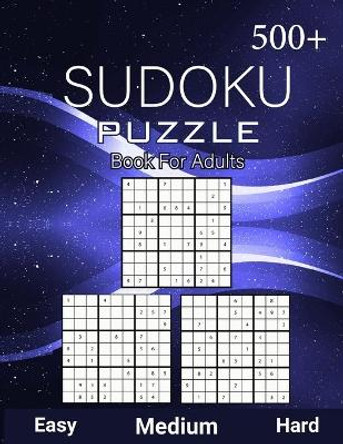 500+ Sudoku Puzzle Book for Adults Easy Medium Hard: Sudoku Variation, Big Book of 9x9 Irregular Sudoku Puzzles, Challenging suduko Game Book, Tons of Challenge and Fun for your Brain by Orlando Benford Publisher 9798580988849