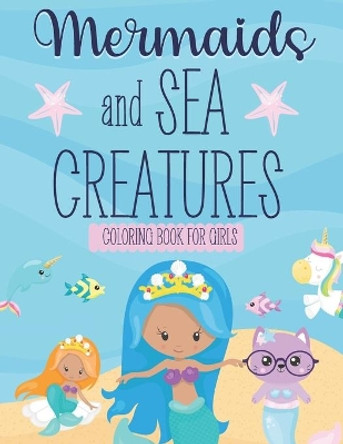 Mermaids And Sea Creatures: Mermaid Coloring Book For Girls 4-8 - Includes Over 30 Deep-Sea Illustrations Of Mermaids, Dophins, Magical Cat Unicorns, Fishes And Other Ocean Animals! (Gifts For Kids) by Blue Menagerie Books 9798576691296