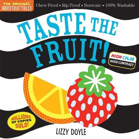 Indestructibles: Taste the Fruit! (High Color High Contrast): Chew Proof - Rip Proof - Nontoxic - 100% Washable (Book for Babies, Newborn Books, Safe to Chew) by Amy Pixton