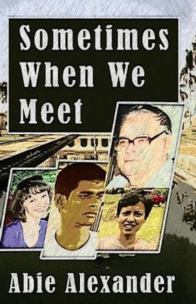 Sometimes When We Meet by Abie Alexander 9781946593412