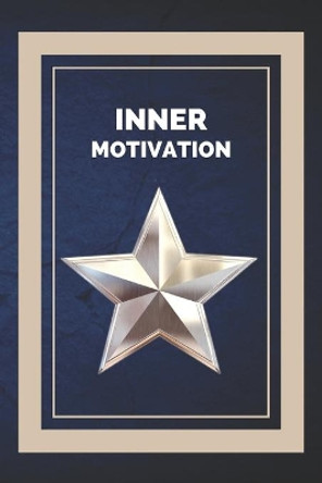 Inner Motivation: Keys to staying self-motivated and meeting your goals! by Mentes Libres 9798631965584