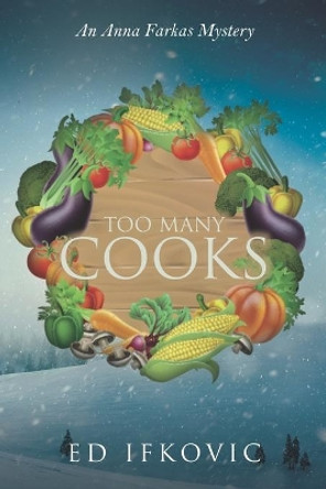 Too Many Cooks: An Anna Farkas Mystery by Ed Ifkovic 9781708412838