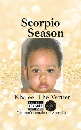 Scorpio Season by Khaleel The Writer 9798749544305