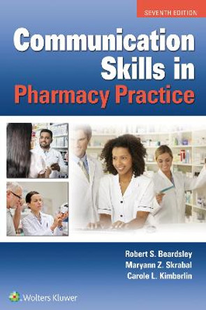 Communication Skills in Pharmacy Practice by Robert Beardsley