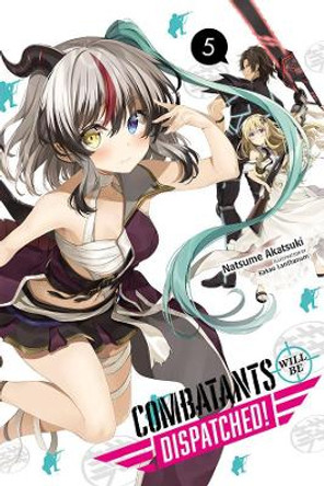 Combatants Will Be Dispatched!, Vol. 5 (Light Novel) by Natsume Akatsuki