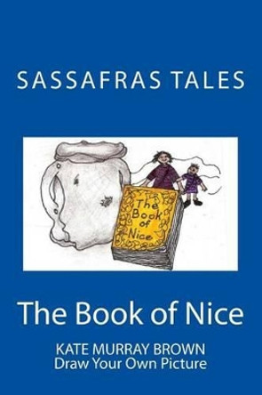 Sassafras Tales: Book II: The Book of Nice: The Book of Nice by Professor of History Kate Brown 9781492848646