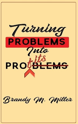 Turning Problems Into Profits by Brandy M Miller 9781948672146