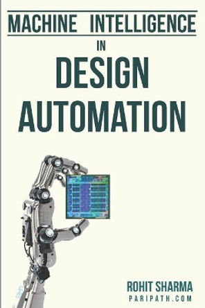 Machine Intelligence in Design Automation by Rohit Sharma 9781980554356