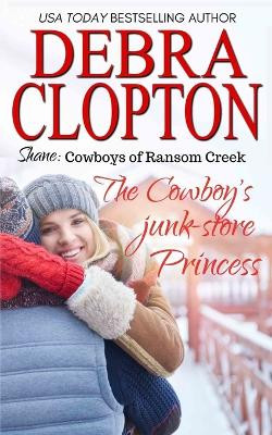 Shane: The Cowboy's Junk-Store Princess by Debra Clopton 9781949492460
