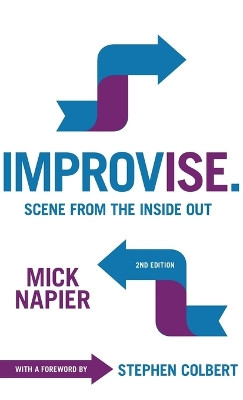 Improvise. Scene from the Inside Out by Mick Napier 9781566082174
