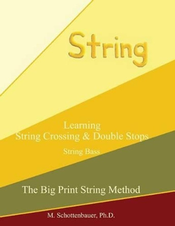 Learning String Crossing and Double Stops: String Bass by M Schottenbauer 9781491062074