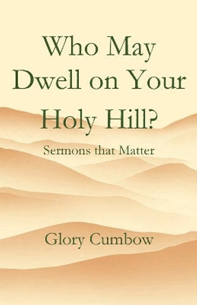 Who May Dwell on Your Holy Hill? by Glory Cumbow 9781949888775