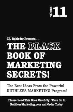 The Black Book of Marketing Secrets, Vol. 11 by T J Rohleder 9781933356617