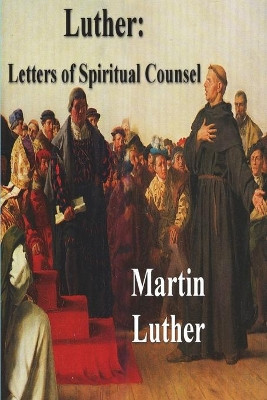 Luther: Letters of Spiritual Counsel by Martin Luther 9781773236933