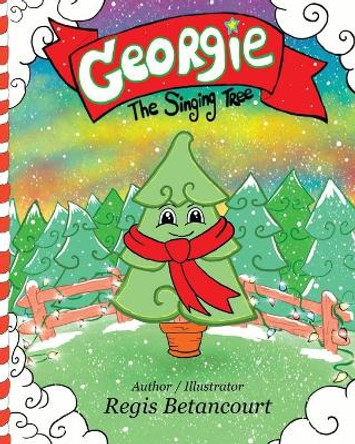 Georgie the Singing Tree by Regis Bentancourt 9781734032604