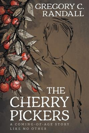The Cherry Pickers: A YA Contemporary Coming-of-age Novel by Gregory C Randall 9781957548050