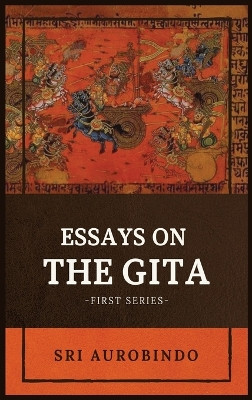 Essays on the GITA: -First Series- by Sri Aurobindo 9782357286320
