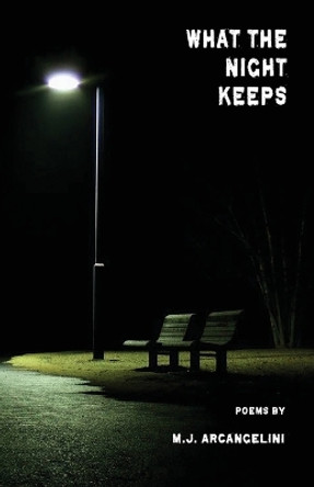 What the Night Keeps by Michael Joseph Arcangelini 9781950380398